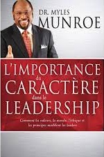 Importance du caractère dans le leadership - Comment les valeurs, la morale, l’éthique et les princi