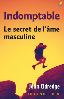 Indomptable - Le secret de l'âme masculine - Edition poche