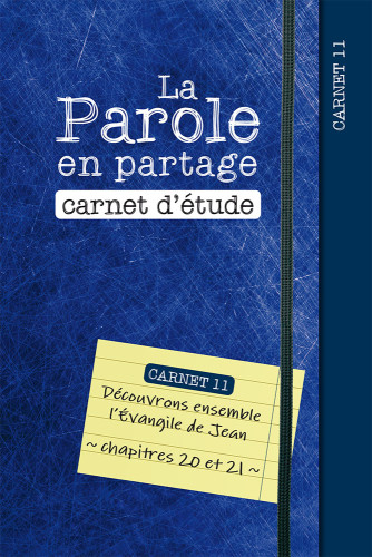 Parole en partage (La) - carnet d'étude 11 - l'évangile de Jean chap. 20 et 21