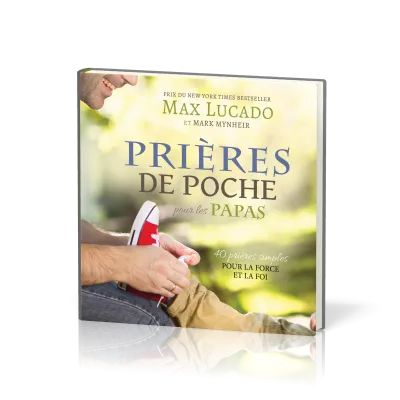 PRIERES DE POCHE POUR LES PAPAS - 40 PRIERES SIMPLES POUR LA FORCE ET LA FOI