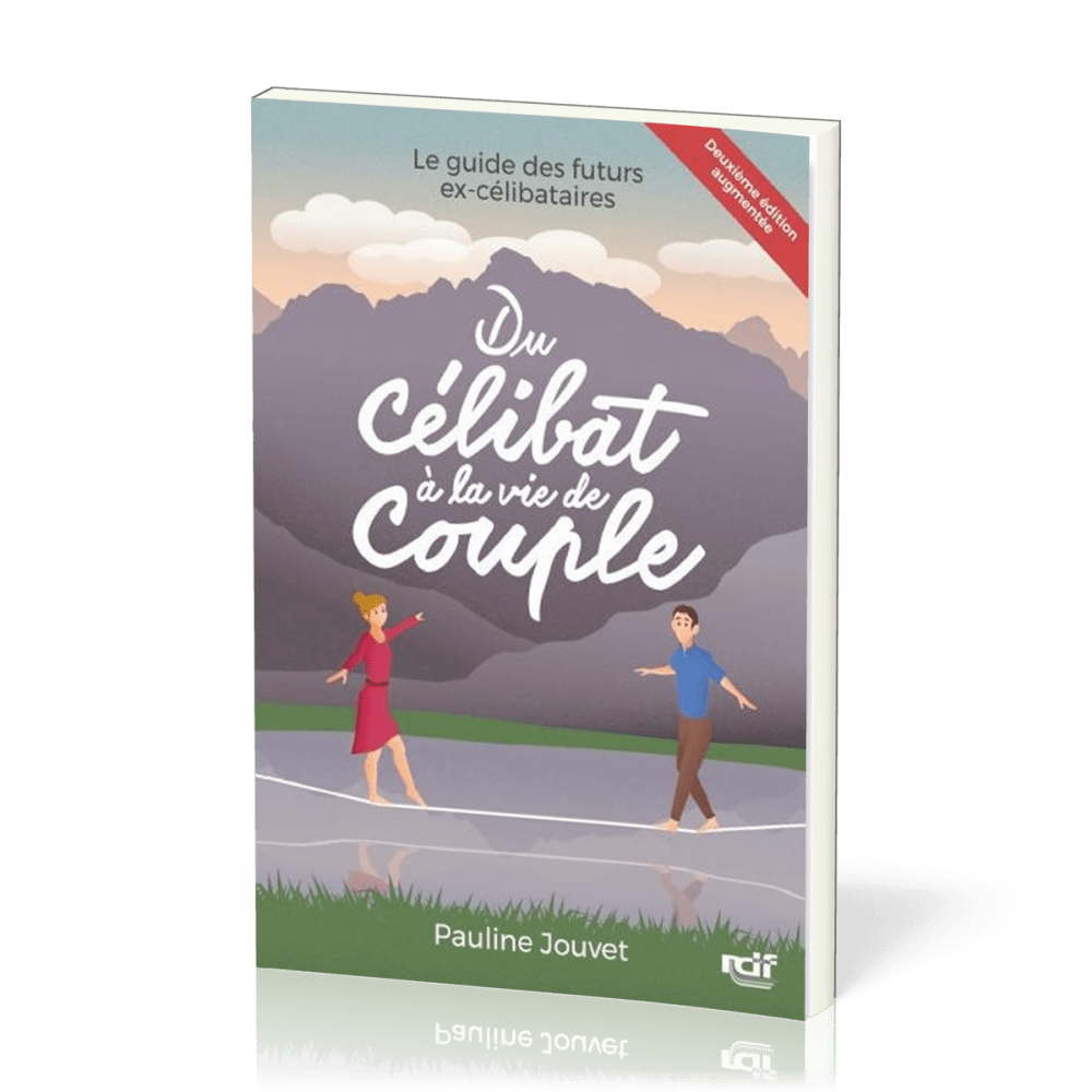 Du célibat à la vie de couple - (nouvelle édition) GUIDE DES FUTURS EX-CELIBATAIRES