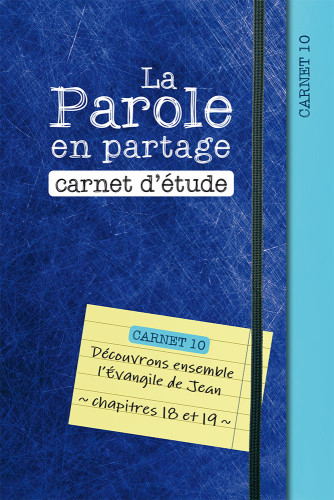 Parole en partage (La) - carnet d'étude 10 - l'évangile de Jean chap. 18 et 19