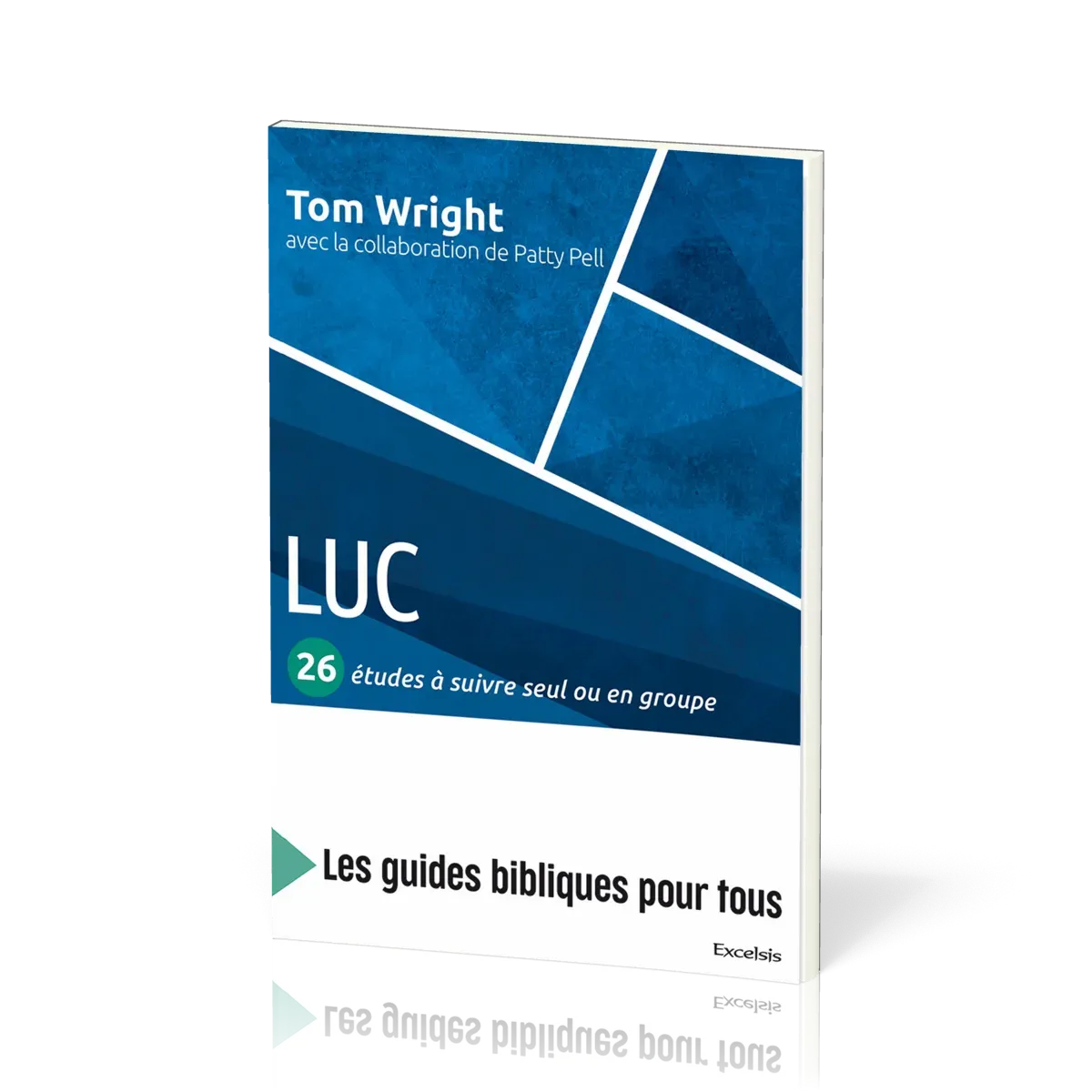 Luc : 26 études à suivre seul ou en groupe - Les guides bibliques pour tous