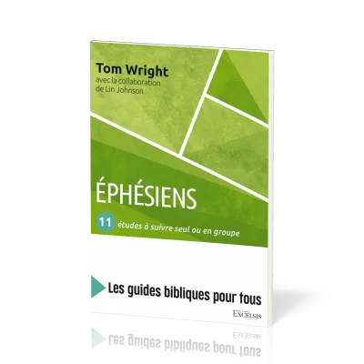 Ephésiens - 11 études à suivre seul ou en groupe