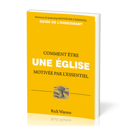 COMMENT ETRE UNE EGLISE MOTIVEE PAR L'ESSENTIEL - Guide de l'enseignant