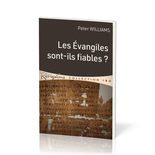 Evangiles sont-ils fiables ? (Les)