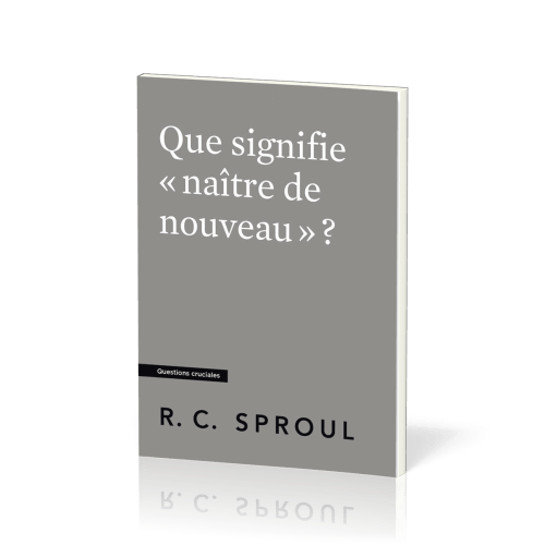 Que signifie naître de nouveau ? Questions cruciales