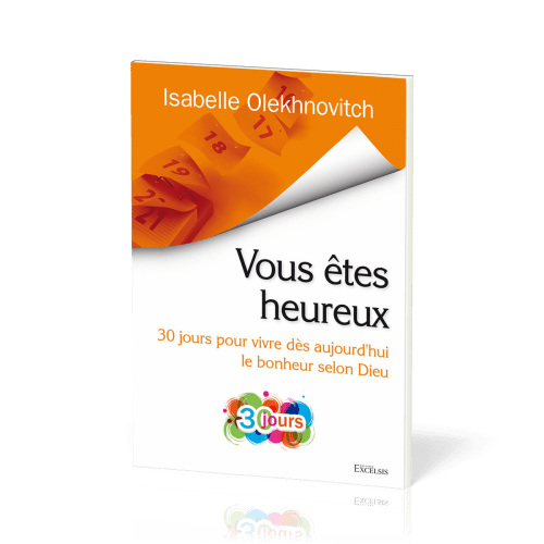 Vous êtes heureux - 30 jours pour vivre dès aujourd'hui le bonheur selon Dieu