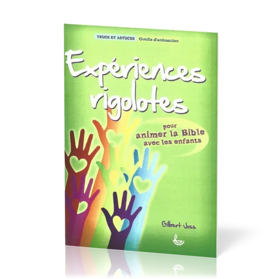 EXPERIENCES RIGOLOTES - POUR ANIMER LA BIBLE AVEC LES ENFANTS