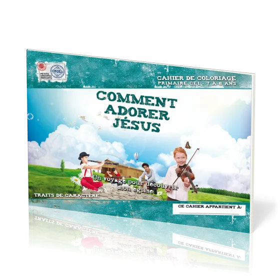 COMMENT ADORER JESUS - CAHIER DE COLORIAGE 7/8 ANS
