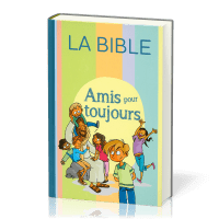 AMIS POUR TOUJOURS - BIBLE PAROLE DE VIE POUR ENFANTS SANS DEUTEROCANONIQUES