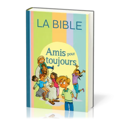 AMIS POUR TOUJOURS - BIBLE PAROLE DE VIE POUR ENFANTS SANS DEUTEROCANONIQUES