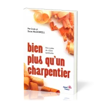 BIEN PLUS QU'UN CHARPENTIER - UNE QUETE DE CLARTE SPIRITUELLE