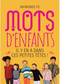 Mots d'enfants - il y en a dans ces petites têtes