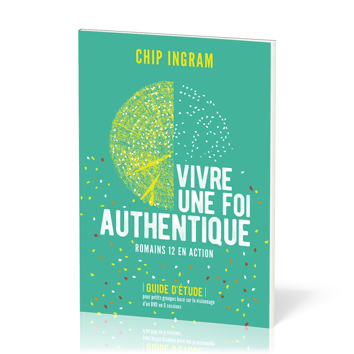 Vivre une foi authentique - Romains 12 en action - Guide d'étude