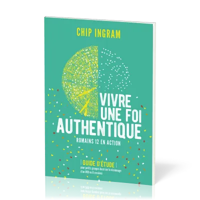 Vivre une foi authentique - Romains 12 en action - Guide d'étude