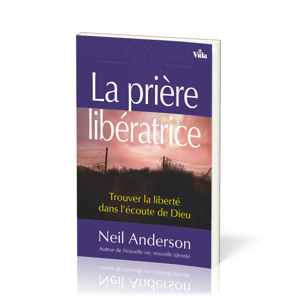 PRIERE LIBERATRICE (LA) - TROUVER LA LIBERTÉ...(RDF78167)