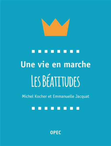 Une vie en marche - Les Béatitudes