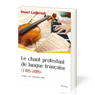 Chant protestant de langue francaise (Le) - 1705-2005