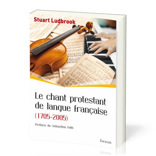 Chant protestant de langue francaise (Le) - 1705-2005