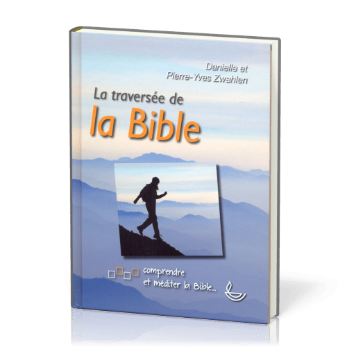 TRAVERSEE DE LA BIBLE (LA) COMPRENDRE ET MEDITER LA BIBLE