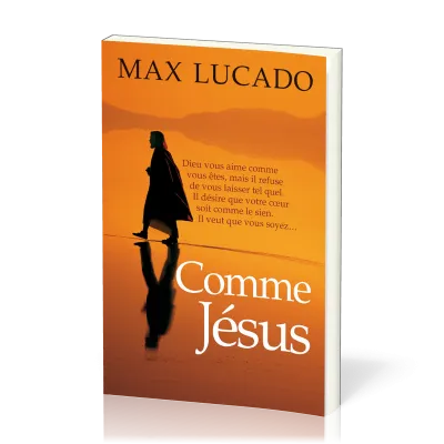 COMME JESUS, DIEU VOUS AIME COMME VOUS ETES, MAIS IL REFUSE DE VOUS LAISSER TEL QUEL. IL DESIRE QUE
