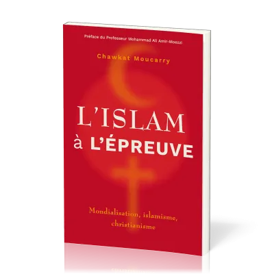 Islam à l'épreuve (L') - Mondialisation, islamisme, christianisme
