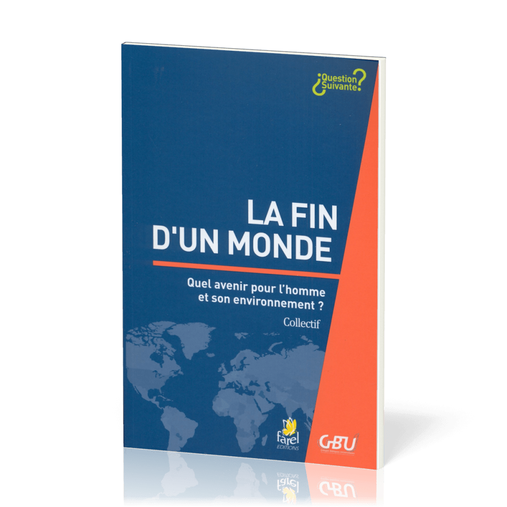 FIN D'UN MONDE (LA) QUEL AVENIR POUR L'HOMME