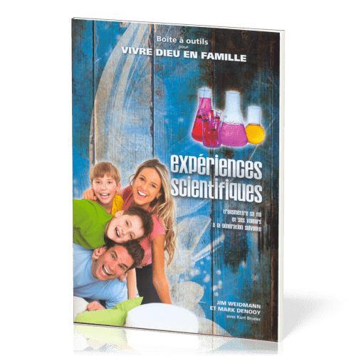 EXPERIENCES SCIENTIFIQUES - BOITE A OUTILS POUR VIVRE DIEU EN FAMILLE