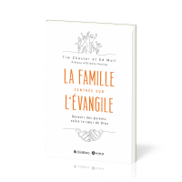 Parents centrés sur l'évangile - Devenir une famille selon le coeur de Dieu