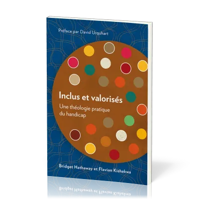 Inclus et valorisés - Une théologie pratique du handicap