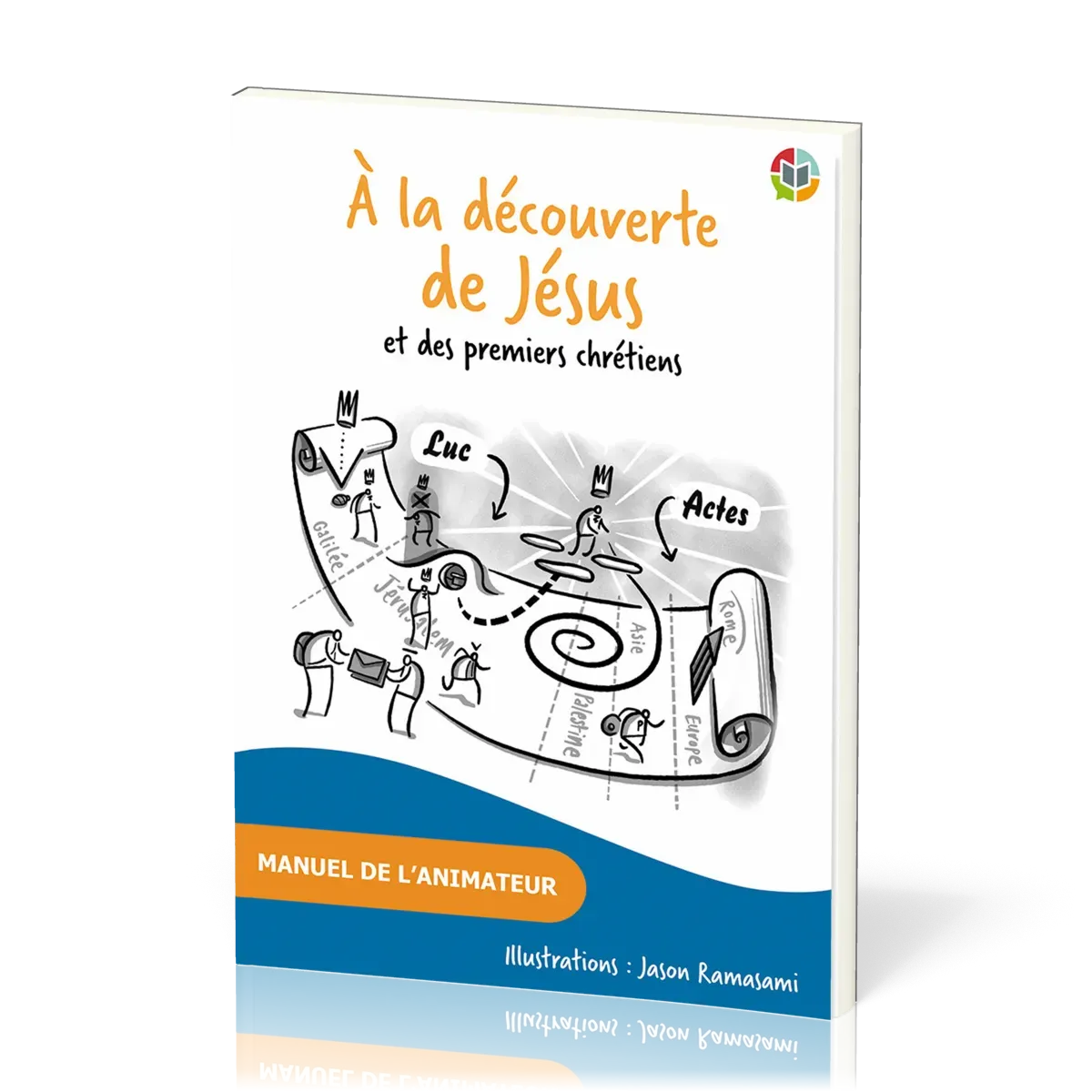 A la découverte de Jésus et des premiers chrétiens - Manuel de l'animateur