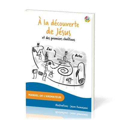 A la découverte de Jésus et des premiers chrétiens - Manuel de l'animateur