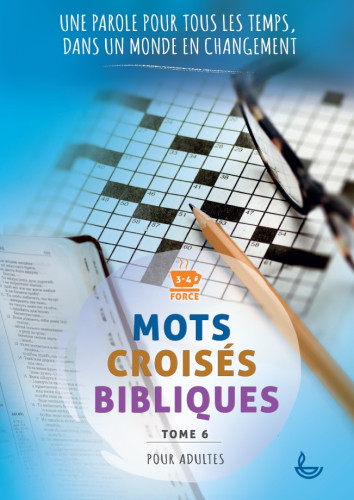 Mots croisés bibliques - Tome 6 - Une parole pour tous les temps, dans un monde en changement