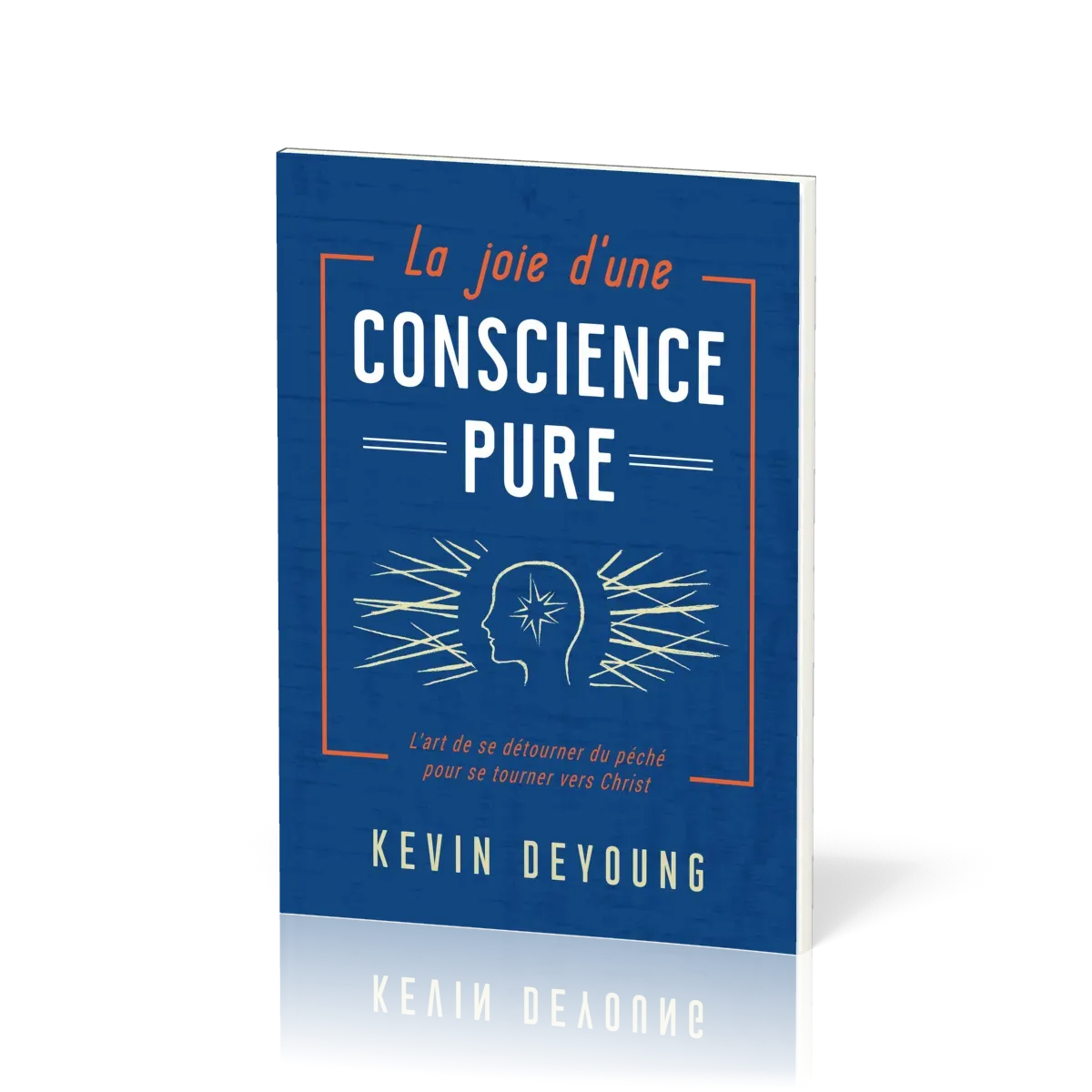 Joie d'une conscience pure (La) - L'art de se détourner du péché pour se trouner vers Christ