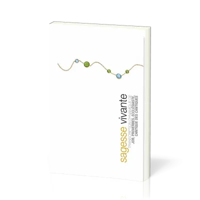 SAGESSE VIVANTE (BROCHE) . TRANSCRIPTION DYNAMIQUE DE JOB, PROVERBES, ECCLESIASTE, CANTIQUE DES CANT
