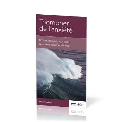 Triompher de l'anxiété - Un soulagement pour ceux qui vivent dans l'inquiétude