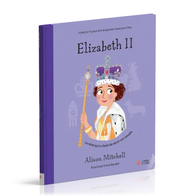 Elizabeth II - La reine qui a choisi de servir son peuple