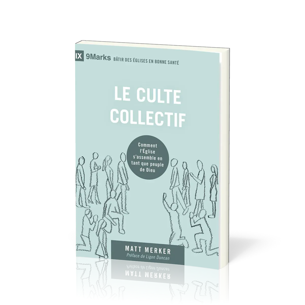 Culte collectif (Le) - Comment l'Eglise s'assemble en tant que peuple de Dieu
