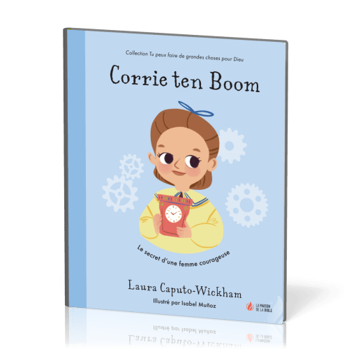 Corrie Ten Boom - Le secret d'une femme courageuse