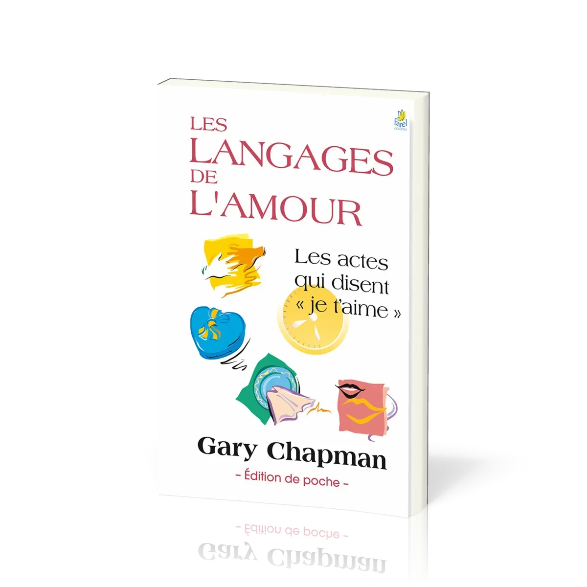 LANGAGES DE L'AMOUR (LES) POCHE - LES ACTES QUI DISENT "JE T'AIME" FORMAT POCHE