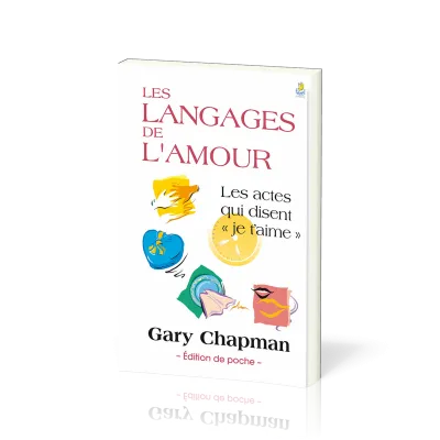 LANGAGES DE L'AMOUR (LES) POCHE - LES ACTES QUI DISENT "JE T'AIME" FORMAT POCHE