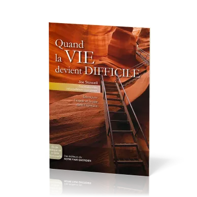 QUAND LA VIE DEVIENT DIFFICILE - CINQ ETUDES A FAIRE INDIVIDUELLEMENT OU EN GROUPE