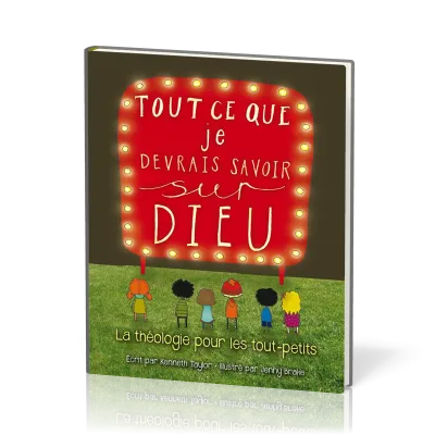 TOUT CE QUE JE DEVRAIS SAVOIR SUR DIEU - LA THEOLOGIE POUR LES TOUT-PETITS
