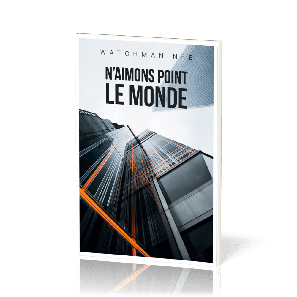  N'aimons point le monde 
 Watchman Nee 