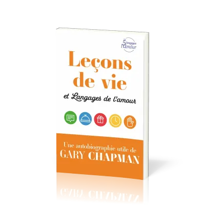 Leçons de vie et Langages de l'amour - Une autobiographie utile de Gary Chapman