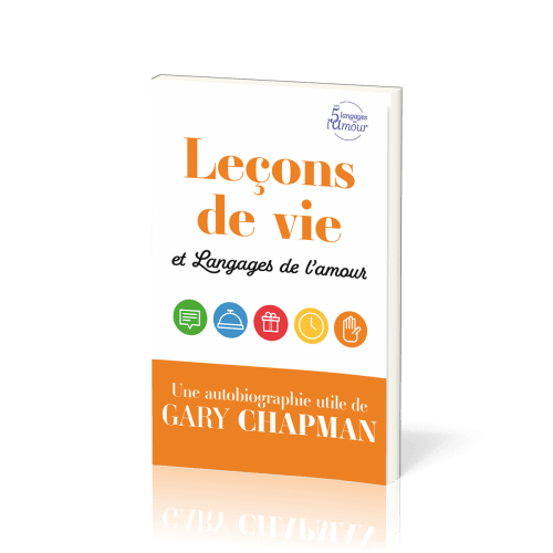 Leçons de vie et Langages de l'amour - Une autobiographie utile de Gary Chapman